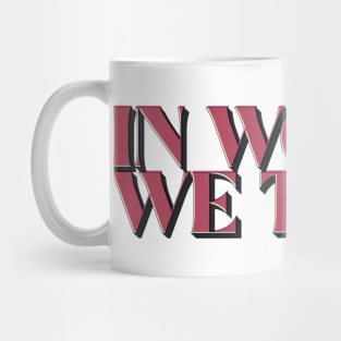 In Women We Trust Mug